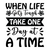 When Life Gets Tough Take One Day at a Time-01 Poster Canvas Movie Film Print A0