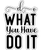 do what you have do it-01 Funny Poster Canvas Print A0 A1 A2 A3 A4 A5 A6 Art Wal
