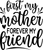 11.-First-My-Mother-Forever-My-Friend Fun Gift Poster Canvas Print A0 A1 A2 A3 A