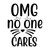 Omg no one cares-01 (2) Poster Canvas Movie Film Print A0 A1 A2 A3 A4 A5 A6 Art