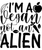 I'm a vegan not an alien-01 Poster Canvas Movie Film Print A0 A1 A2 A3 A4 A5 A6