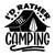 I'd Rather Be Camping-01 (2) Poster Canvas Movie Film Print A0 A1 A2 A3 A4 A5 A6