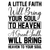 A little faith will bring your soul to heaven; a great faith will bring heaven t