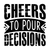cheers to pour decisions-01 Poster Canvas Movie Film Print A0 A1 A2 A3 A4 A5 A6