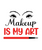 Makeup is my art-01 Sarcastic Poster Canvas Print A0 A1 A2 A3 A4 A5 A6 Art Wall