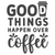 Good things happen over coffee-01 Poster Canvas Movie Film Print A0 A1 A2 A3 A4