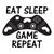 Eat Sleep, Game, Repeat-01 Poster Canvas Movie Film Print A0 A1 A2 A3 A4 A5 A6 A