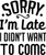 Sorry I'm Late I Didn't Want To Come Poster Canvas Movie Film Print A0 A1 A2 A3