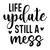 Life Update Still a Mess-01 (4) Poster Canvas Movie Film Print A0 A1 A2 A3 A4 A5