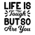 Life is Tough but so Are You-01 (8) Poster Canvas Movie Film Print A0 A1 A2 A3 A