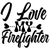 I Love My Firefighter-01 Poster Canvas Movie Film Print A0 A1 A2 A3 A4 A5 A6 Art