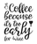 Coffee because it_s too early for wine-01 Poster Canvas Movie Film Print A0 A1 A