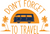 Dont Forget to Travel Poster Canvas Movie Film Print A0 A1 A2 A3 A4 A5 A6 Art Wa
