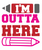 i m outta here-01 (2) Poster Text for you Canvas Print A0 A1 A2 A3 A4 A5 A6 Art