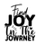 find joy in the jowrney-01 Poster Canvas Movie Film Print A0 A1 A2 A3 A4 A5 A6 A