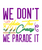 We Don't Hide The Crazy We Parade It-01 (4) Poster Canvas Movie Film Print A0 A1