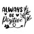 Always Be Positive Poster Canvas Movie Film Print A0 A1 A2 A3 A4 A5 A6 Art Wall