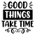 Good Things Take Time-01 (3) Poster Canvas Movie Film Print A0 A1 A2 A3 A4 A5 A6