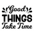 Good Things Take Time-01 (4) Poster Canvas Movie Film Print A0 A1 A2 A3 A4 A5 A6