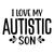 I Love My Autistic Son-01 Poster Canvas Movie Film Print A0 A1 A2 A3 A4 A5 A6 Ar
