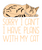 50. Sorry I Can't I Have Plans With My Cat (2) Poster Canvas Movie Film Print A0