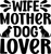 Wife Mother Dog Lover (2) Poster Canvas Movie Film Print A0 A1 A2 A3 A4 A5 A6 Ar