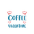 Coffee is my valentine-01 (2) Poster Canvas Movie Film Print A0 A1 A2 A3 A4 A5 A