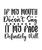If My Mouth Doesn't Say It My Face Definitely Will-01 Poster Canvas Movie Film P