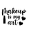 Makeup Is My Art-01 (2) Sarcastic Poster Canvas Print A0 A1 A2 A3 A4 A5 A6 Art W