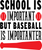 12.-School-is-Important-but-Baseball-is-Importanter Poster Canvas Movie Film Pri