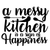 A messy kitchen is a sign of happiness-01 Poster Canvas Movie Film Print A0 A1 A