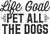 002 LifeGoalPetDogs Poster Canvas Movie Film Print A0 A1 A2 A3 A4 A5 A6 Art Wall