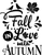 Fall in love with autumn blck Poster Canvas Movie Film Print A0 A1 A2 A3 A4 A5 A