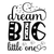 Dream big little one-01 Poster Canvas Movie Film Print A0 A1 A2 A3 A4 A5 A6 Art