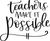 teachers make it possible Poster Canvas Movie Film Print A0 A1 A2 A3 A4 A5 A6 Ar