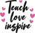 teach love inspire (2) Poster Canvas Movie Film Print A0 A1 A2 A3 A4 A5 A6 Art