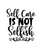 Self Care Is Not Selfish-01 Poster Canvas Movie Film Print A0 A1 A2 A3 A4 A5 A6