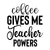 Coffee Gives Me Teacher Powers-01 (2) Poster Canvas Movie Film Print A0 A1 A2 A3