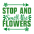 Stop and smell the flowers-01 Poster Canvas Movie Film Print A0 A1 A2 A3 A4 A5 A