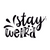 stay weird-01 Poster Canvas Movie Film Print A0 A1 A2 A3 A4 A5 A6 Art Wall Decor