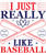 I Just Really Like Baseball-01 Poster Canvas Movie Film Print A0 A1 A2 A3 A4 A5