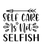 Self Care Is Not Selfish-01 (2) Poster Canvas Movie Film Print A0 A1 A2 A3 A4 A5
