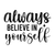 Always Believe in Yourself-01 (2) Poster Canvas Movie Film Print A0 A1 A2 A3 A4