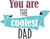 you are the coolest dad Poster Canvas Movie Film Print A0 A1 A2 A3 A4 A5 A6 Art