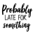 probably late for something-01 (3) Poster Canvas Movie Film Print A0 A1 A2 A3 A4