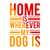 Home Is Wherever My Dog Is-01 Poster Canvas Movie Film Print A0 A1 A2 A3 A4 A5 A