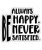 ALWAYS BE HAPPY. NEVER BE SATISFIED-01 Poster Canvas Movie Film Print A0 A1 A2 A