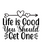 Life is Good You Should Get One-01 (2) Poster Canvas Movie Film Print A0 A1 A2 A