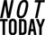 not today (2) Poster Canvas Movie Film Print A0 A1 A2 A3 A4 A5 A6 Art Wall Deco