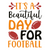 It s A Beautiful Day For Football-01 Poster Canvas Movie Film Print A0 A1 A2 A3